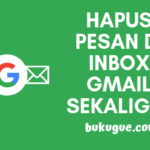 Cara menghapus pesan email sekaligus di kotak masuk gmail kamu
