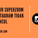 Cara mengembalikan Fitur Superzoom Instagram yang tidak muncul