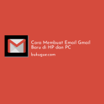 Cara Membuat Akun Email Gmail (di HP dan Komputer)