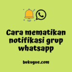 Cara mematikan notifikasi grup whatsapp yang mengganggu