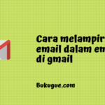 Cara melampirkan email dalam email di gmail