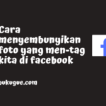 Cara menyembunyikan foto yang men-tag kita di Facebook