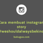 Cara membuat Instagram Story #WeShouldAlwaysBeKind