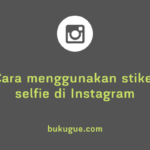 Cara menggunakan stiker selfie di Instagram story