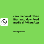 Cara menonaktifkan download otomatis di WhatsApp