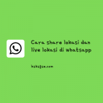 Cara share lokasi lewat WhatsApp (panduan lengkap)