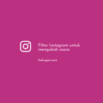 Cara menggunakan filter suara Instagram untuk suara bagus dan unik