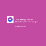 Cara menggunakan soundmoji di Messenger (Lengkap)