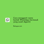 Cara mengganti nama kontak WhatsApp (termasuk yang susah diganti)